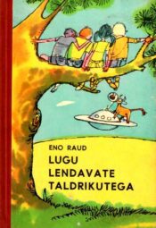 Lugu lendavate taldrikutega - Eno Raud, 1973 Lugu lendavate taldrikutega - Eno Raud, 1973
