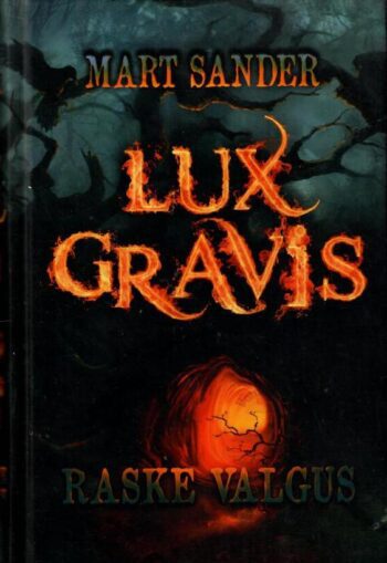 Lux Gravis. Raske Valgus - Mart Sander
