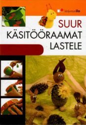 Suur käsitööraamat lastele Suur käsitööraamat lastele