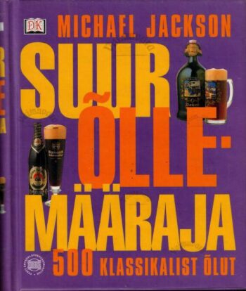 Suur õllemääraja. 500 klassikalist õlut - Michael Jackson