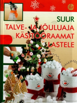 Suur talve- ja jõuluaja käsitööraamat lastele, 2013