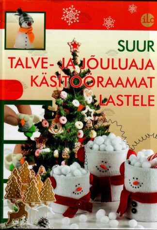 Suur talve- ja jõuluaja käsitööraamat lastele