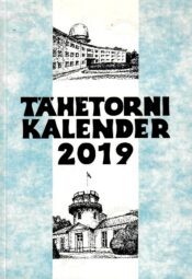Tartu Tähetorni kalender 2019. aastaks. XCV aastakäik Tartu Tähetorni kalender 2019. aastaks. XCV aastakäik