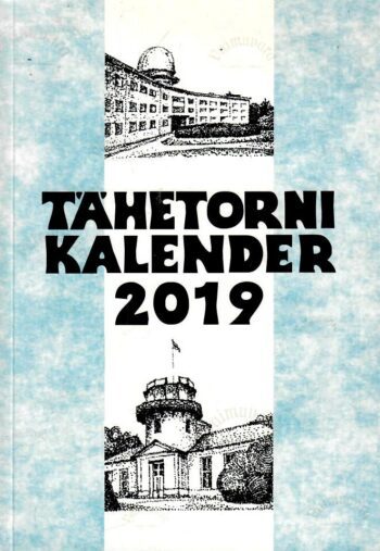 Tartu Tähetorni kalender 2019. aastaks. XCV aastakäik Tartu Tähetorni kalender 2019. aastaks. XCV aastakäik