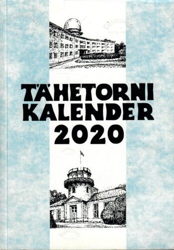 Tartu Tähetorni kalender 2020. aastaks. XCVI aastakäik Tartu Tähetorni kalender 2020. aastaks. XCVI aastakäik