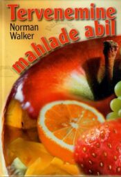 Tervenemine mahlade abil - Norman Walker Tervenemine mahlade abil - Norman Walker