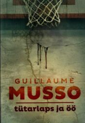 Tütarlaps ja öö - Guillaume Musso Tütarlaps ja öö - Guillaume Musso