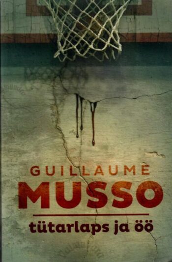 Tütarlaps ja öö - Guillaume Musso Tütarlaps ja öö - Guillaume Musso