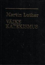 Väike katekismus - Martin Luther Väike katekismus - Martin Luther