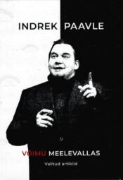 Võimu meelevallas. Valitud artiklid - Indrek Paavle Võimu meelevallas. Valitud artiklid - Indrek Paavle