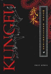 Wushu baastehnikad. Kungfu - Priit Kõrve Wushu baastehnikad. Kungfu - Priit Kõrve