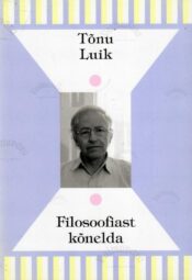Filosoofiast kõnelda - Tõnu Luik
