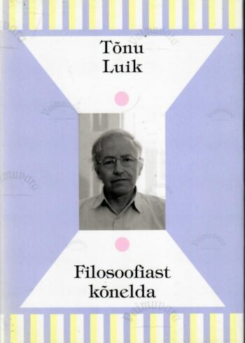 Filosoofiast kõnelda - Tõnu Luik