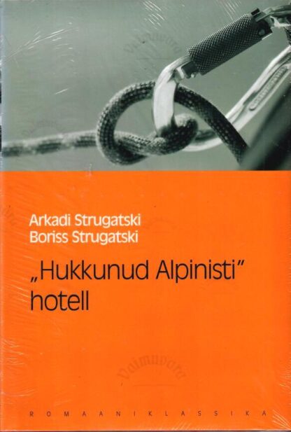 "Hukkunud Alpinisti" hotell. Eesti Päevalehe romaaniklassika - Arkadi Strugatski ja Boriss Strugatski