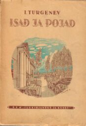 Isad ja pojad - Ivan Turgenev, 1949 Isad ja pojad - Ivan Turgenev, 1949