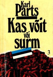 Kas võit või surm 3.osa - Karl Parts Kas võit või surm 3.osa - Karl Parts
