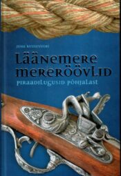 Läänemere mereröövlid. Piraadilugusid põhjalast - Juha Ruusuvuori Läänemere mereröövlid. Piraadilugusid põhjalast - Juha Ruusuvuori