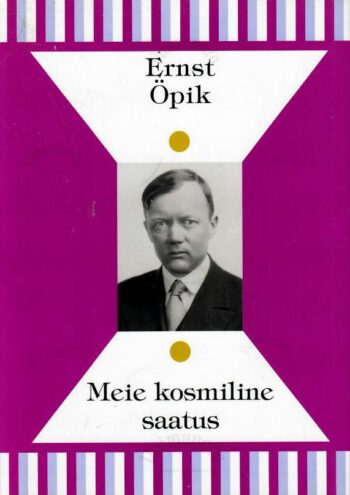 Meie kosmiline saatus - Ernst Öpik Meie kosmiline saatus - Ernst Öpik