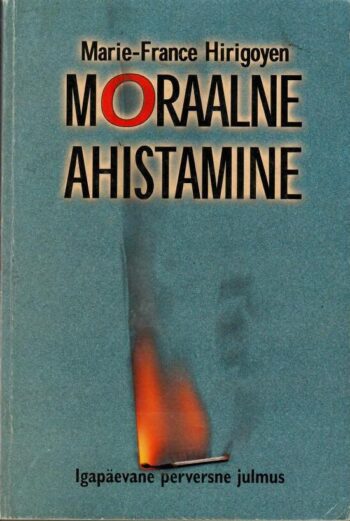 Moraalne ahistamine - Marie-France Hirigoyen