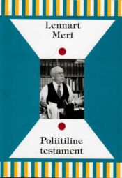 Poliitiline testament - Lennart Meri Poliitiline testament - Lennart Meri
