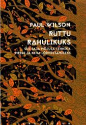 Ruttu rahulikuks. Üle saja mõjusa tehnika meele ja keha lõdvestamiseks Paul Wilson Ruttu rahulikuks. Üle saja mõjusa tehnika meele ja keha lõdvestamiseks Paul Wilson