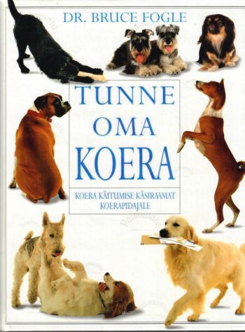Tunne oma koera - Bruce Fogle Tunne oma koera - Bruce Fogle