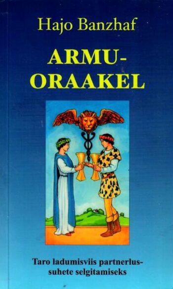 Armuoraakel. Taro ladumisviis partnerlussuhete selgitamiseks - Hajo Banzhaf, 2006
