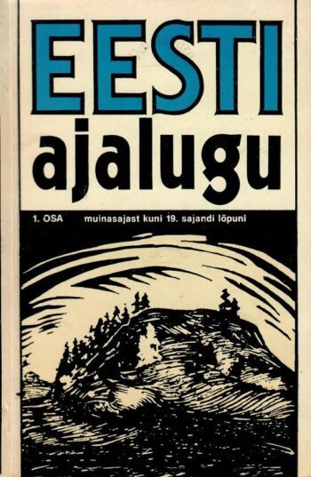 Eesti ajalugu 1. Muinasajast kuni 19. sajandi lõpuni Eesti ajalugu 1. Muinasajast kuni 19. sajandi lõpuni