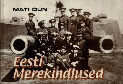 Eesti merekindlused ja nende suurtükid 1918-1940 - Mati Õun