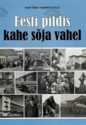 Eesti pildis kahe sõja vahel - Mati Õun, Hanno Ojalo, 2024 Eesti pildis kahe sõja vahel - Mati Õun, Hanno Ojalo, 2024
