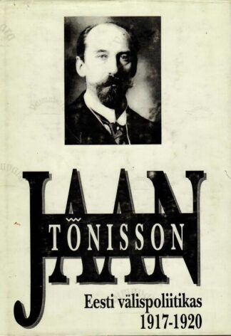 Jaan Tõnisson Eesti välispoliitikas 1917-1920. Dokumente ja materjale