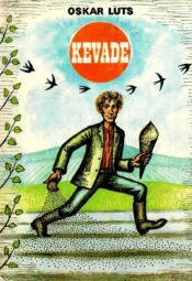 Kevade. Pildikesi koolipõlvest I ja II - Oskar Luts, 1982 Kevade. Pildikesi koolipõlvest I ja II - Oskar Luts, 1982