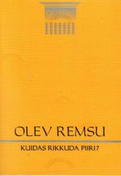 Kuidas rikkuda piiri - Olev Remsu. Kuidas rikkuda piiri? - Olev Remsu