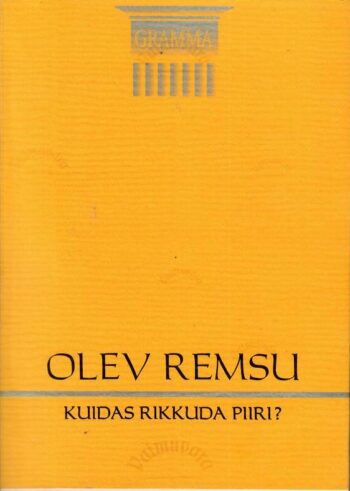 Kuidas rikkuda piiri - Olev Remsu. Kuidas rikkuda piiri? - Olev Remsu