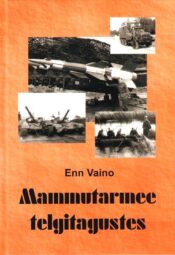 Mammutarmee telgitagustes 1. osa - Enn Vaino Mammutarmee telgitagustes 1. osa - Enn Vaino