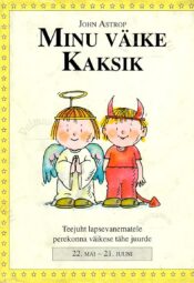 Minu väike Minu väike Kaksik. 22. mai - 21. juuni. - John Astrop