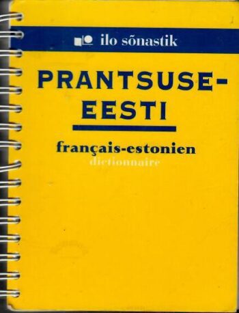 Prantsuse-eesti sõnastik. Francais-estonien dictionnaire 2000 Prantsuse-eesti sõnastik. Francais-estonien dictionnaire 2000