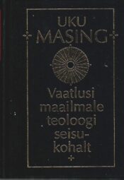 Vaatlusi-maailmale-teoloogi-seisukohalt-Uku-Masing, 2008 Vaatlusi maailmale teoloogi seisukohalt - Uku Masing 2008