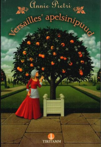 Versailles´ apelsinipuud - Annie Pietri