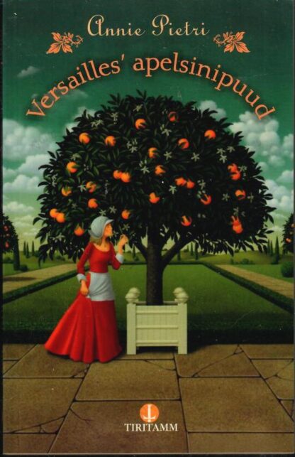 Versailles´ apelsinipuud - Annie Pietri