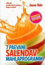 7 päevane salendav mahlaprogramm - Jason Vale 7 päevane salendav mahlaprogramm - Jason Vale