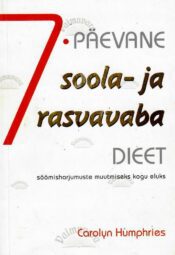 7-päevane soola- ja rasvavaba dieet - Carolyn Humphries 7-päevane soola- ja rasvavaba dieet - Carolyn Humphries