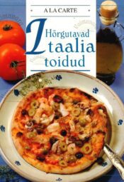 A la carte. Hõrgutavad itaalia toidud A la carte. Hõrgutavad itaalia toidud