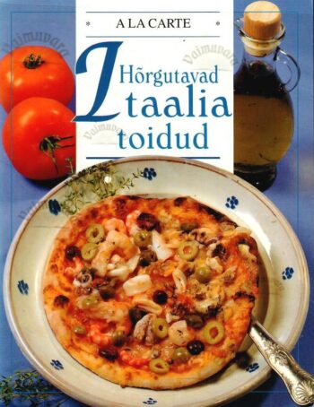 A la carte. Hõrgutavad itaalia toidud