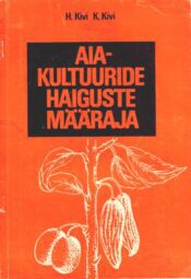Aiakultuuride haiguste määraja - Hell-Meedi Kivi, Kalju Kivi Aiakultuuride haiguste määraja - Hell-Meedi Kivi, Kalju Kivi