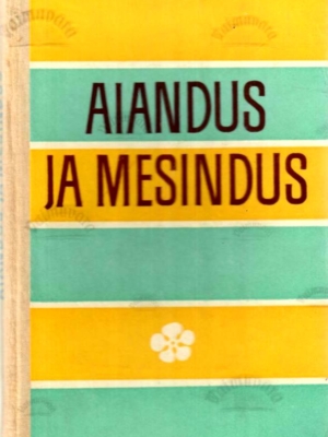 Aiandus ja mesindus. EAMS-i Tartu Osakonna XIII ja XIV Teadusliku Sessiooni materjale.