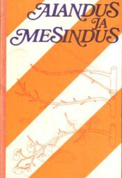 Aiandus ja mesindus. EAMS-i Tartu osakonna XXIII, XXIV ja XXV teadusliku sessiooni materjale Aiandus ja mesindus. EAMS-i Tartu osakonna XXIII, XXIV ja XXV teadusliku sessiooni materjale