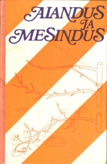 Aiandus ja mesindus. EAMS-i Tartu osakonna XXIII, XXIV ja XXV teadusliku sessiooni materjale Aiandus ja mesindus. EAMS-i Tartu osakonna XXIII, XXIV ja XXV teadusliku sessiooni materjale