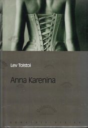 Anna Karenina. Eesti Päevalehe romaaniklassika - Lev Tolstoi Anna Karenina. Eesti Päevalehe romaaniklassika - Lev Tolstoi