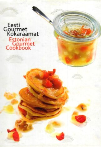 Eesti gourmet kokaraamat. Estonian Gourmet Cookbook